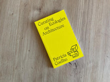 Load image into Gallery viewer, Curating Ecologies on Architecture