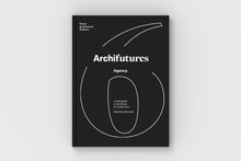 Load image into Gallery viewer, Archifutures Vol. 6: Agency