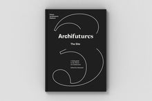 Load image into Gallery viewer, Archifutures Vol. 3: The Site