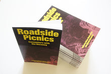 Load image into Gallery viewer, Roadside Picnics. Encounters with the uncanny.