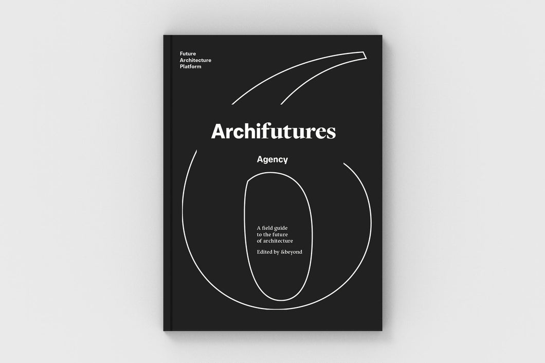 Archifutures Vol. 6: Agency