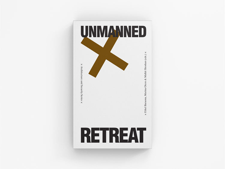 Retreat. Unmanned, Architecture and Security Series.